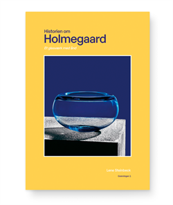 Historien om Holmegaard - Et glasværk med ånd