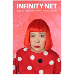 Infinity Net - the Autobiography of Yayoi Kusama 