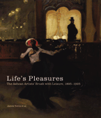 LIFE´S PLEASURES - The Ashcan Artists´Brush with Leisure, 1895 - 1925