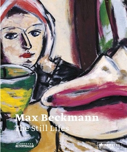 Max Beckmann - The Still Lifes