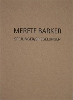 Merete Barker - Spejlinger/Spigelungen