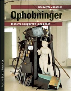 OPHOBNINGER - Moderne skulpturelle fænomener