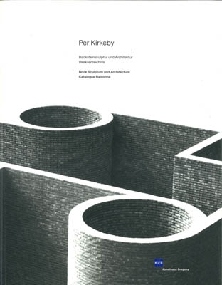PER KIRKEBY - Backsteinskulptur und Architektur Werkverzeichnis - Brick Sculpture and Architecture Catalogue Raisonnè