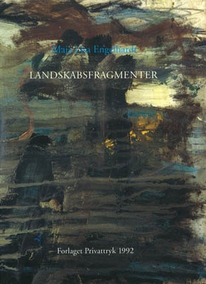 MAJA LISA ENGELHARDT: LANDSKABSFRAGMENTER - Dagbogsoptegnelser. En serie malerier fra 1991 / Fotografier / Skitser