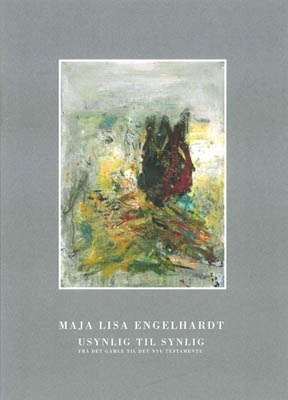 MAJA LISA ENGELHARDT: USYNLIG TIL SYNLIG - Fra Det Gamle til Det Nye Testamente + 8 kort