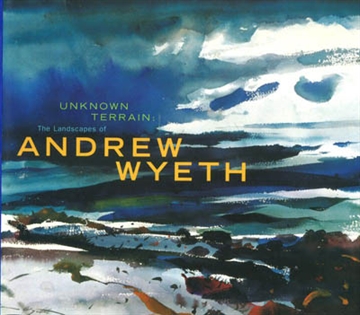 UNKNOWN TERRAIN: THE LANDSCAPES OF ANDREW WYETH