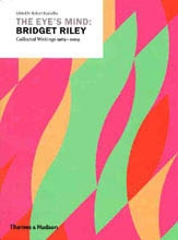 THE EYE`S MIND: BRIDGET RILEY. Collected Writings 1965-2009