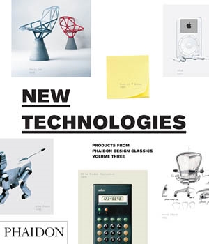 NEW TECHNOLOGIES. Products from Phaidon Design Classics. Volume Three