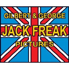 GILBERT & GEORGE. JACK FREAK PICTURES