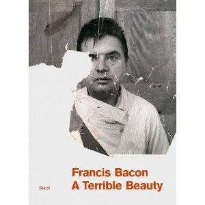 FRANCIS BACON. A TERRIBLE BEAUTY