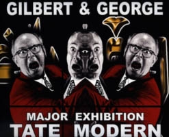GILBERT & GEORGE. Major Exhibition Tate Modern