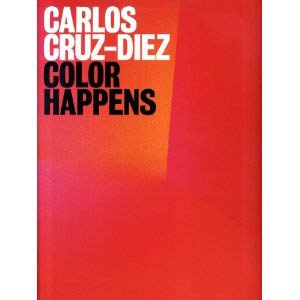 CARLOS CRUZ-DIEZ. COLOR HAPPENS