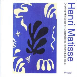 HENRI MATISSE - DRAWING WITH SCISSORS / MASTERPIECES FROM THE LATE YEARS