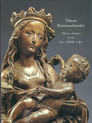 TILMAN RIEMENSCHNEIDER - Master Sculptor of the Late Middle Ages
