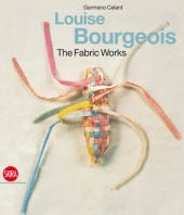 LOUISE BOURGEOIS. THE FABRIC WORKS