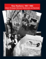 NEW REALISMS: 1957-1962. Object Strategies Between Readymade and Spectacle