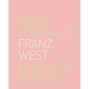FRANZ WEST. WHITE ELEPHANT.