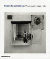 ROBERT RAUSCHENBERG. Photographs 1949-1962.