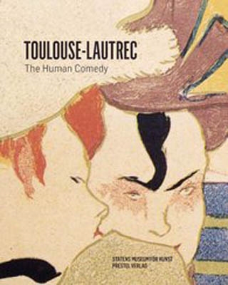 HENRI DE TOULOUSE-LAUTREC. The Human Comedy.
