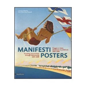 MANIFESTI POSTERS. Travelingaround Italy through Advertising 1895-1960.