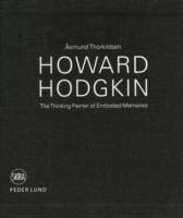HOWARD HODGKIN. The Thinking Painter of Embodied Memories