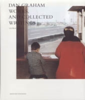 DAN GRAHAM. WORKS AND COLLECTED WRITINGS