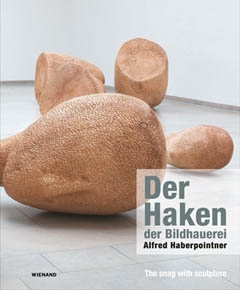 ALFRED HABERPOINTNER. DER HACKEN DER BILDHAUEREI/ THE SNAG WITH SCULPTURE