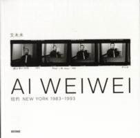 AI WEIWEI. NEW YORK 1983-1993.