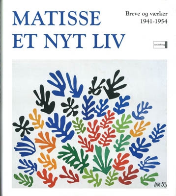 MATISSE ET NYT LIV / Breve og værker 1941-1954