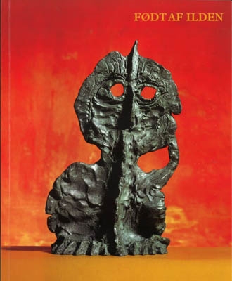 FØDT AF ILDEN - bronzen i dansk skulptur