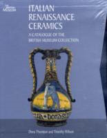 ITALIAN RENAISSANCE CERAMICS - A Catalogue of the British Museum Collection. I-II