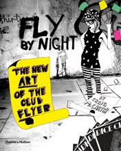 FLY BY NIGHT. The New Art of the Club Flyer