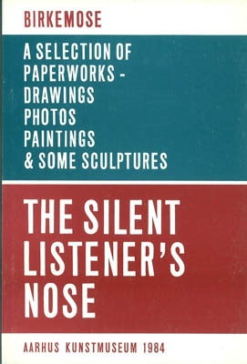 BIRKEMOSE. THE SILENT LISTENER`S NOSE. A selection of paperworks, drawings, photos paintings & some sculptures