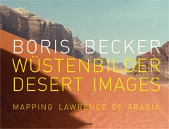 WÜSTENBILDER - DESERT IMAGES. MAPPING LAWRENCE OF ARABIA