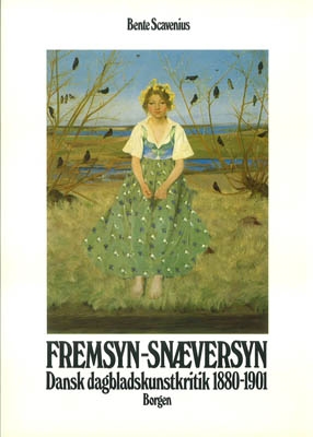 FREMSYN-SNÆVERSYN. DANSK DAGBLADSKUNSTKRITIK 1880-1901