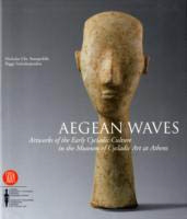 AEGEAN WAVES - Artworks of the Early Cycladic Culture in the Museum of Cycladic Art at Athens