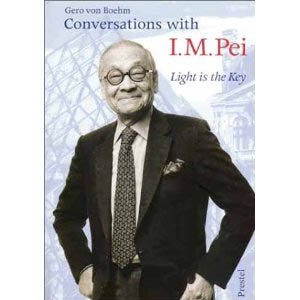 CONVERSATIONS WITH I.M.PEI. LIGHT IS THE KEY