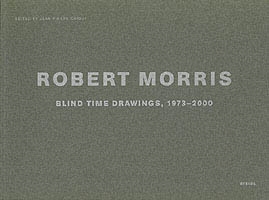 ROBERT MORRIS. BLIND TIME DRAWINGS, 1973-2000