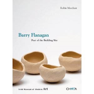 BARRY FLANAGAN. POET OF THE BUILDING SITE