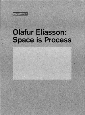 OLAFUR ELIASSON: SPACE IS PROCESS