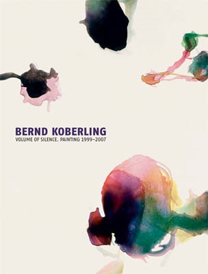 BERND KOBERLING. VOLUME OF SILENCE. PAINTING 1999-2007
