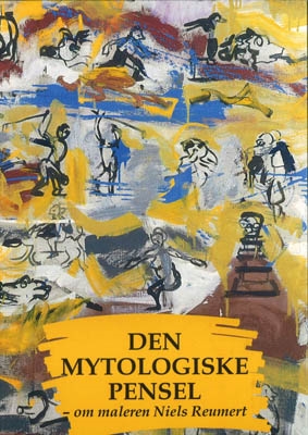 (O) DEN MYTOLOGISKE PENSEL - Om maleren Niels Reumert