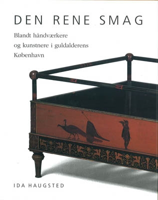 DEN RENE SMAG. Blandt håndværkere og kunstnere i guldalderens København